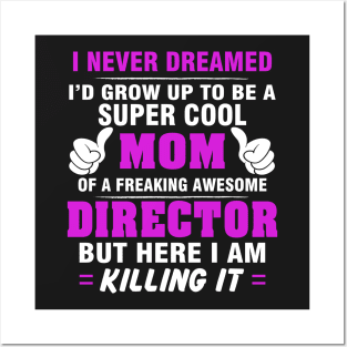 Director Mom  – Cool Mom Of Freaking Awesome Director Posters and Art